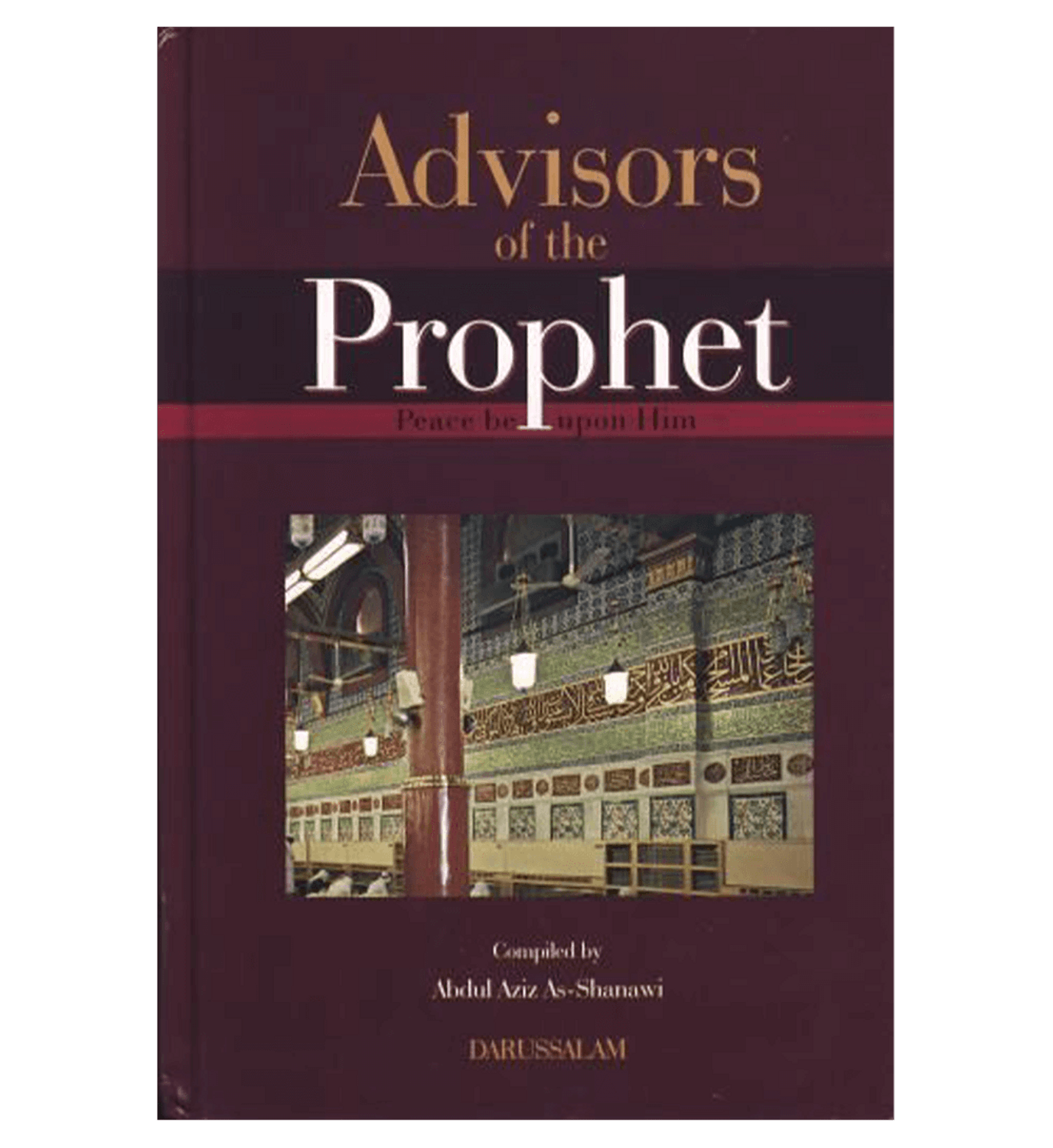 Advisors Of The Prophet(peace be upon him) by Abdul Aziz As Shanawi