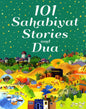 101 Sahabiyat Stories and Dua by Saniyasnain Khan | Women’s Islamic Role Models