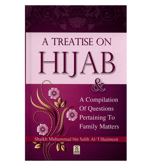 A Treatise on Hijab by Muhammad Bin Salih Al-Uthaimeen