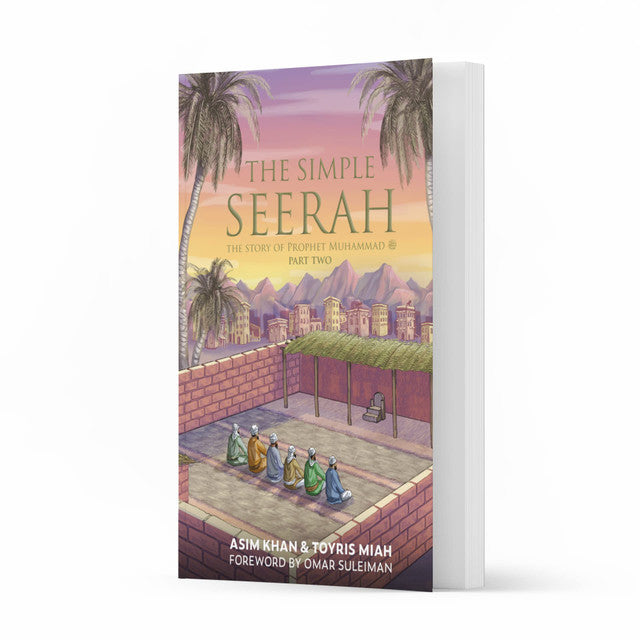 The Simple Seerah – Part 2: Prophet Muhammad ﷺ & the Hijrah to Madinah