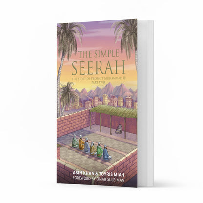 The Simple Seerah – Part 2: Prophet Muhammad ﷺ & the Hijrah to Madinah