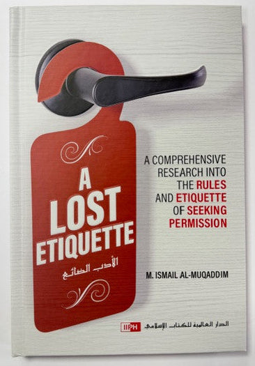 A Lost Etiquette by Muhammad Ismail Al-Muqaddim | Reviving Islamic Manners & Conduct 1