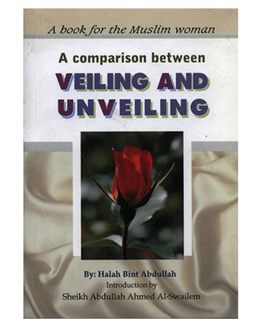 A comparison between Veiling and Unveiling By Hala Bint Abdullah