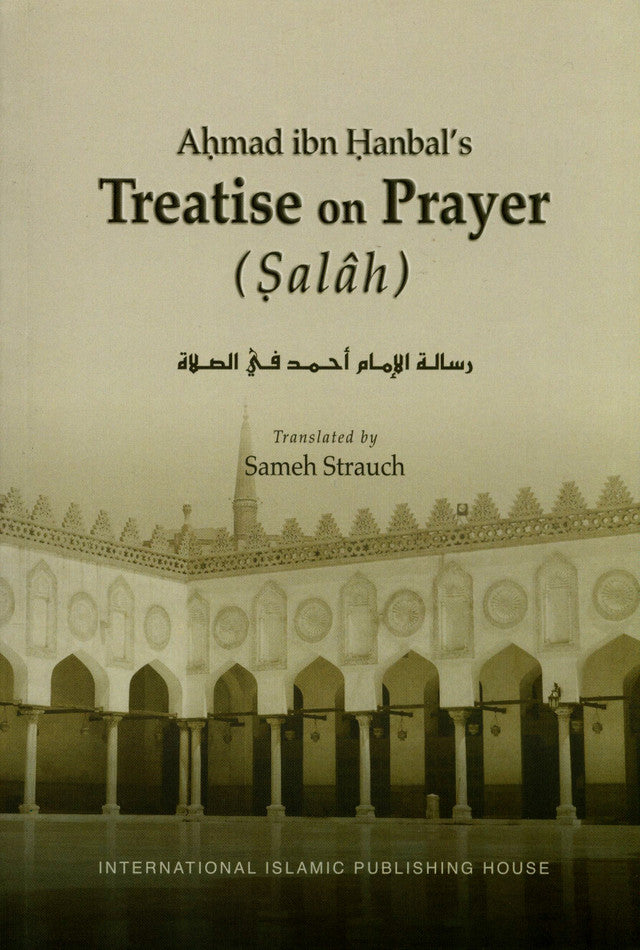 Ahmad Ibn Hanbals Treatise on Prayer (Salah)
