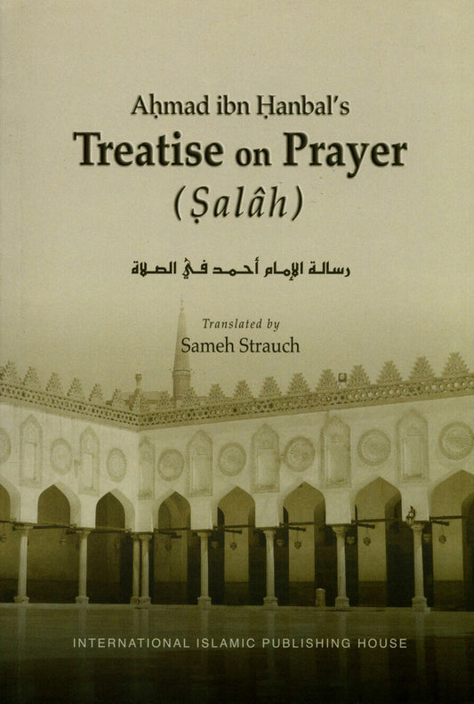 Ahmad Ibn Hanbals Treatise on Prayer (Salah)
