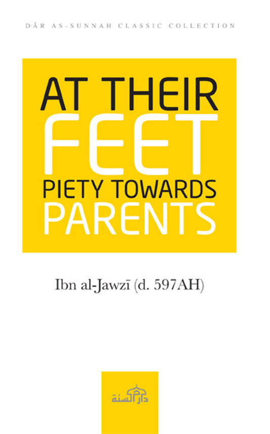 At Their Feet Piety Towards Parents | Ibn al-Jawzi