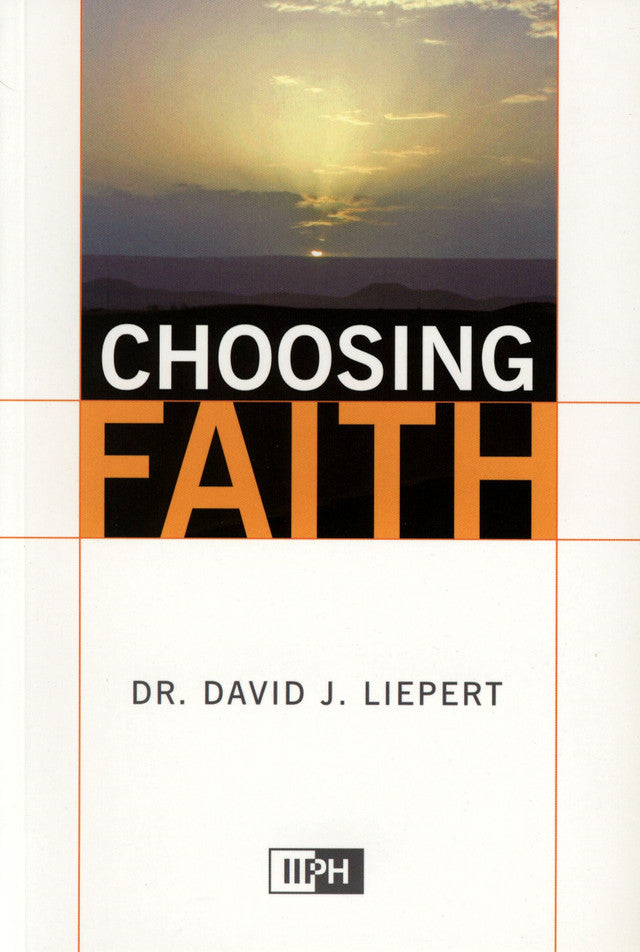 Choosing Faith by Dr. David J. Liepert