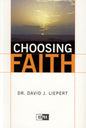 Choosing Faith by Dr. David J. Liepert