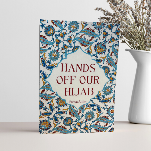 Hands Off Our Hijab – Muslim Women Defending Hijab Rights | Farhat Amin (Smart Muslimah, Softcover, 112 Pages)