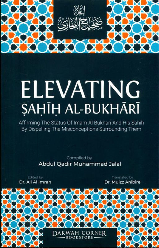 Elevating Sahih Al-Bukhari  By Adbdul Qadir Muhammad Jalal