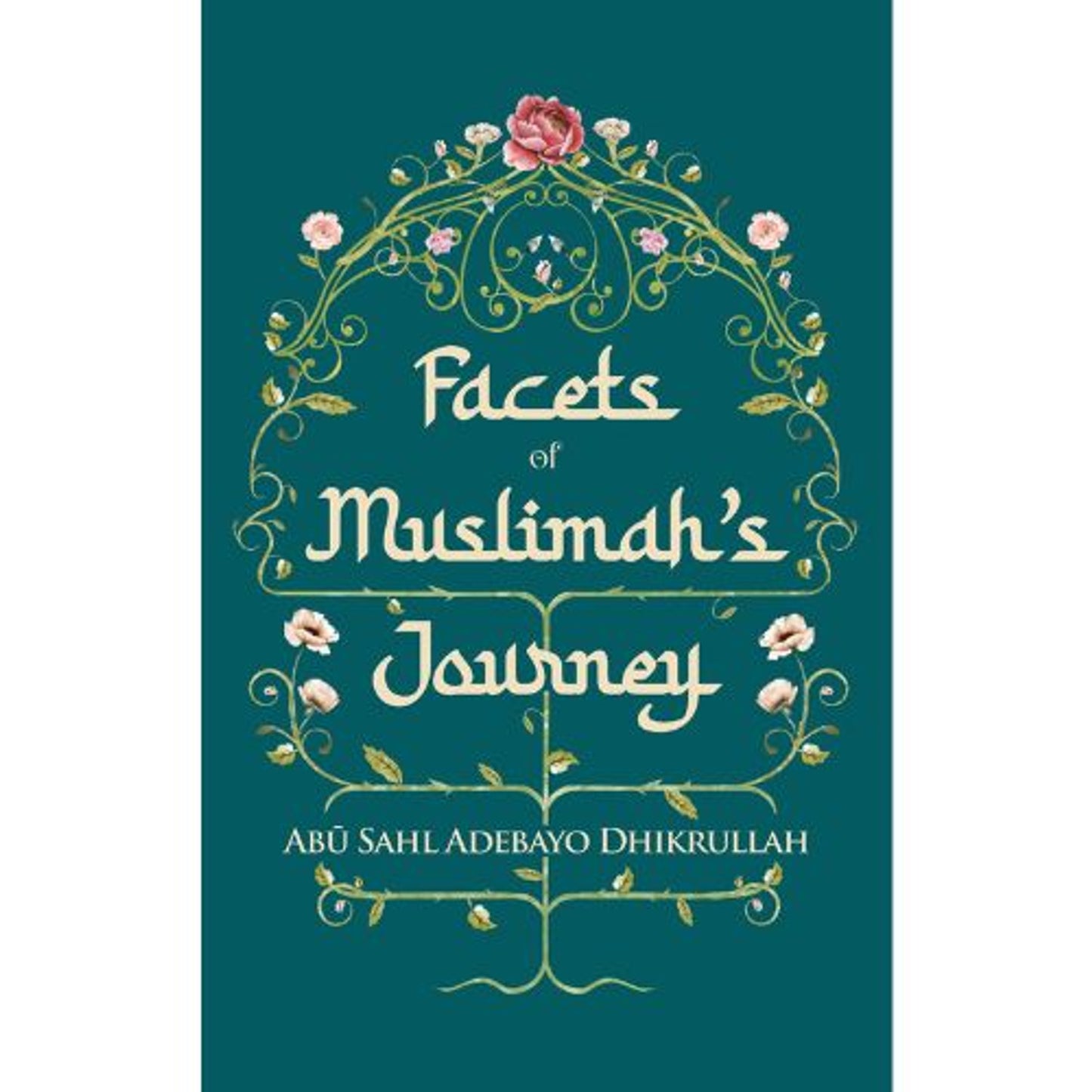 Facets of Muslimah’s Journey | Abu Sahl Adebayo Dhikrullah
