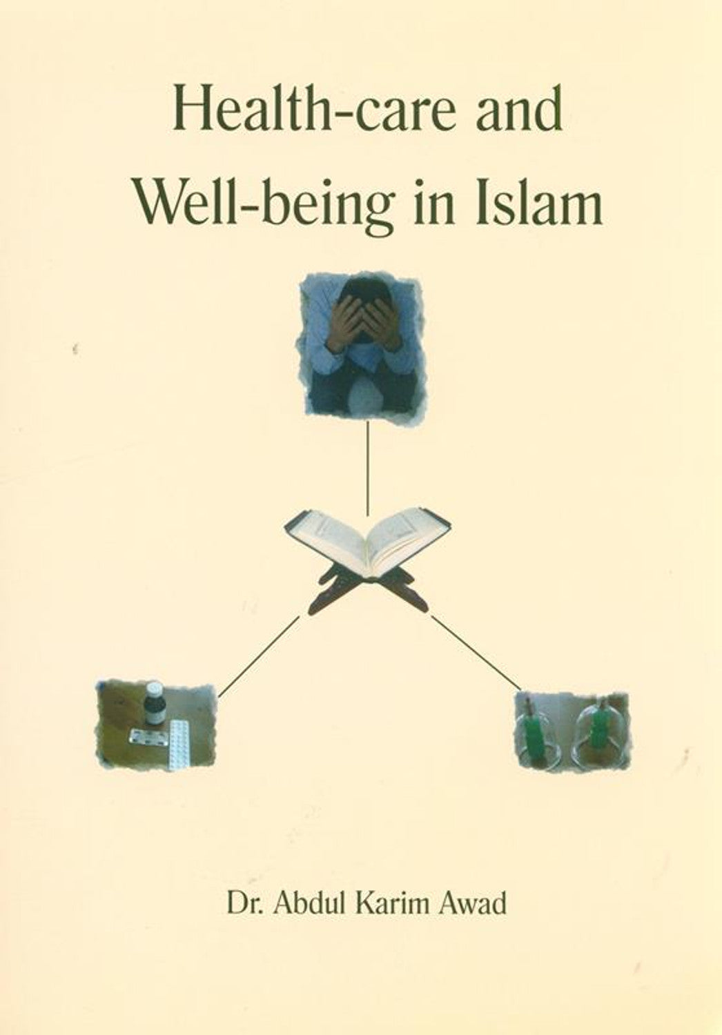 Health care and wellbeing in Islam  by Dr. Abdul Karim Awad