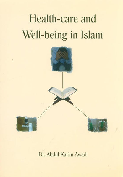 Health care and wellbeing in Islam  by Dr. Abdul Karim Awad