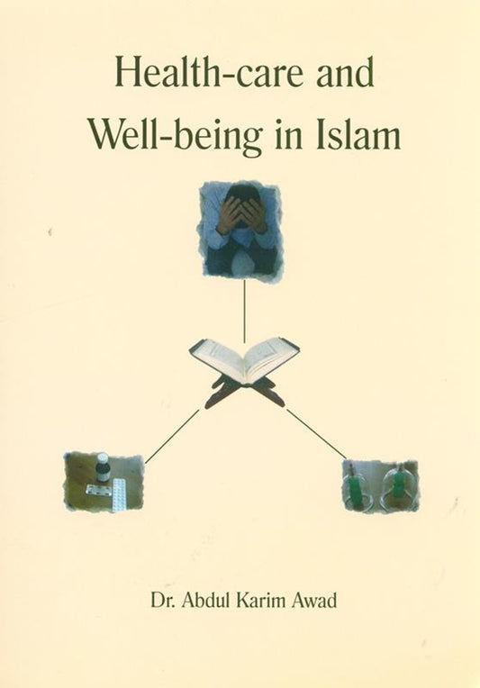 Health care and wellbeing in Islam  by Dr. Abdul Karim Awad