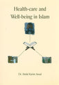 Health care and wellbeing in Islam  by Dr. Abdul Karim Awad