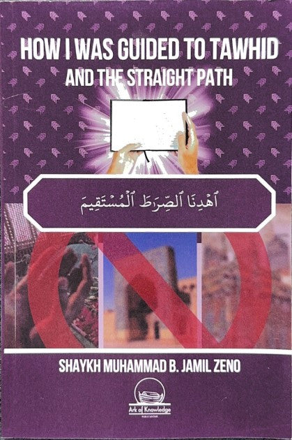 How I Was Guided To Tawhid And The Straight Path – Autobiography & Islamic Guidance 1