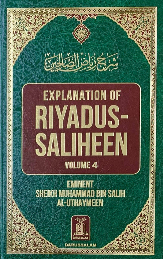 Explanation of Riyad-us-Saliheen (Vol 4) Sharh Riyad-us-Saliheen) by Sheikh Muhammad Bin Salih Al-Uthaymeen