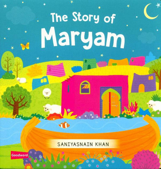 The Story Of Maryam Board Book | Saniyasnain Khan | Goodword