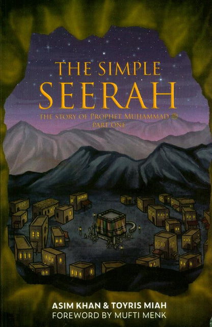 The Simple Seerah – Part 1: The Story of Prophet Muhammad ﷺ (Early Life in Mecca)