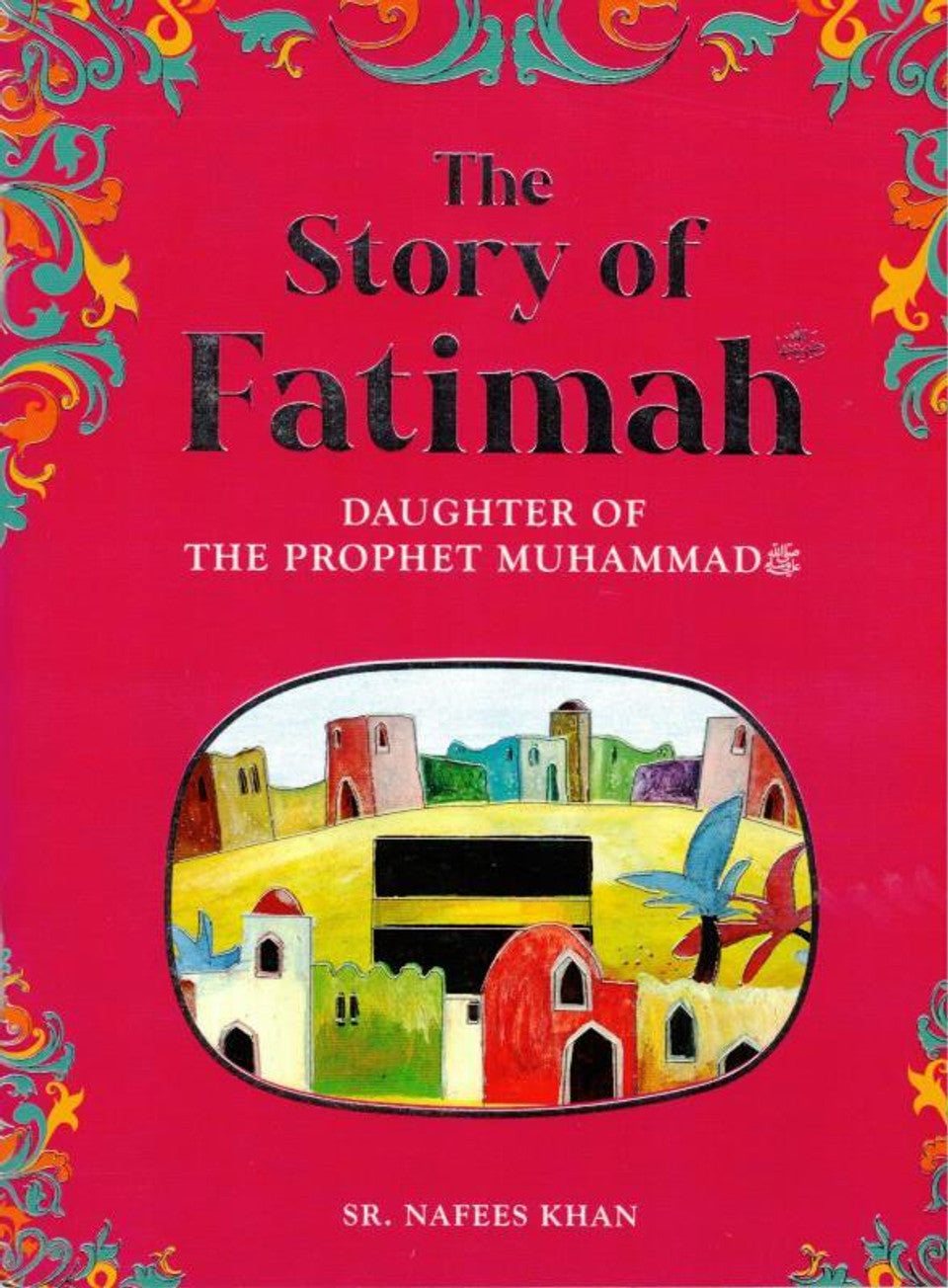 The Story of Fatimah Daughter of the Prophet Muhammad (SAW)