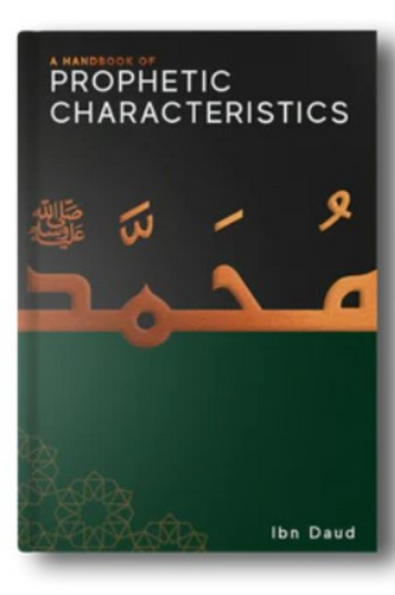 Prophetic Characteristics Handbook – Islamic Guide to the Prophet’s Virtues 1