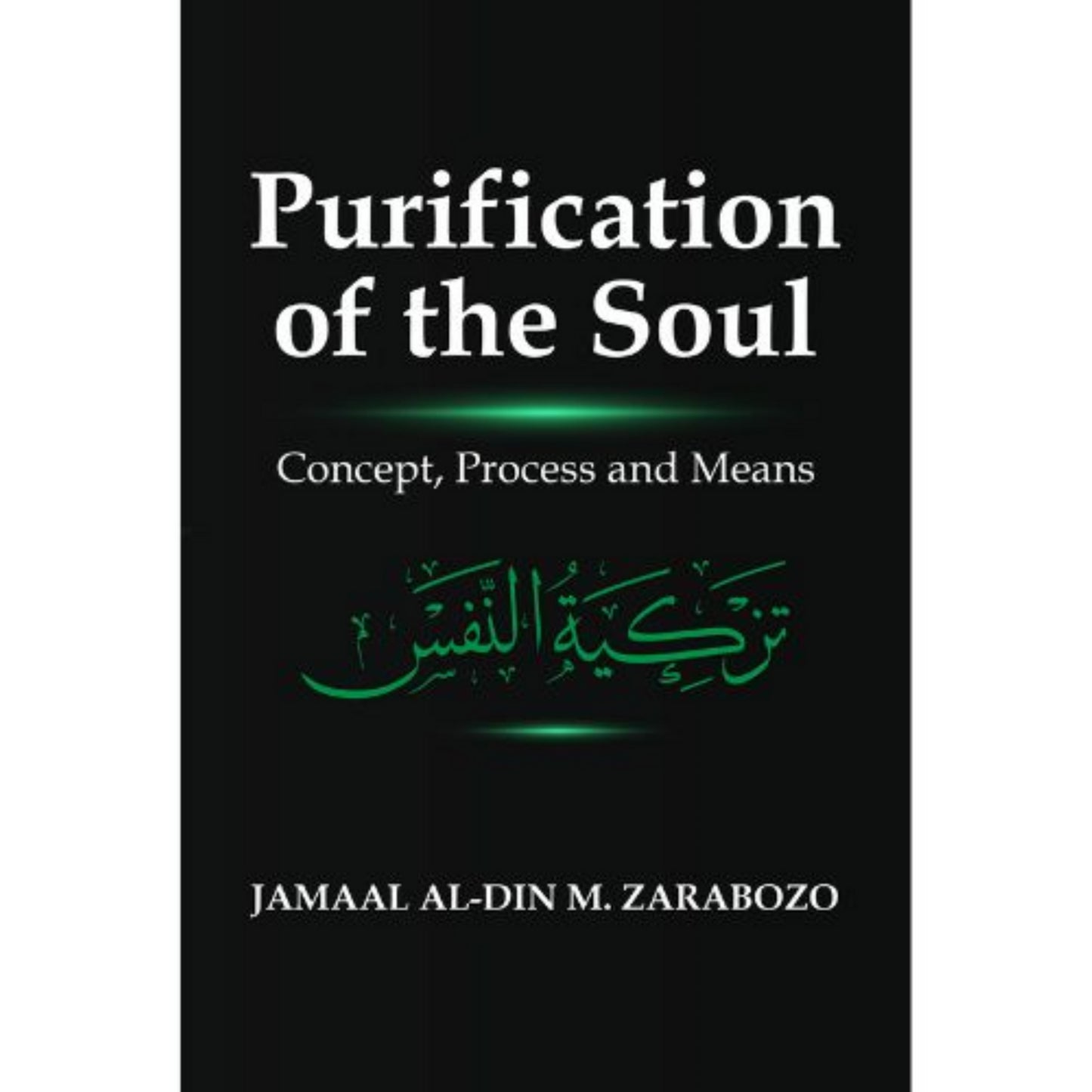 Purification of the Soul: Concept, Process and Means | Jamaal Al-Din M. Zarabozo