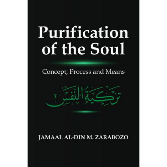 Purification of the Soul: Concept, Process and Means | Jamaal Al-Din M. Zarabozo