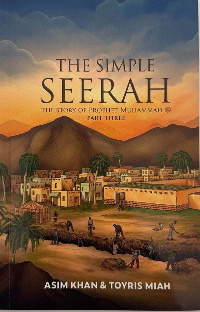 The Simple Seerah – Part 3: Life of Prophet Muhammad ﷺ (Madinah, Badr & Uhud)