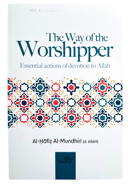 LA VOIE DU DÉVOUANT (Les actes essentiels de dévotion à Allah) par AL-HAFIZ AL-MUNDHIRI