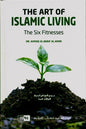 The Art Of Islamic Living : The Sixth Fitness by Dr. Ahmad Al- Bara' Al-Amiri