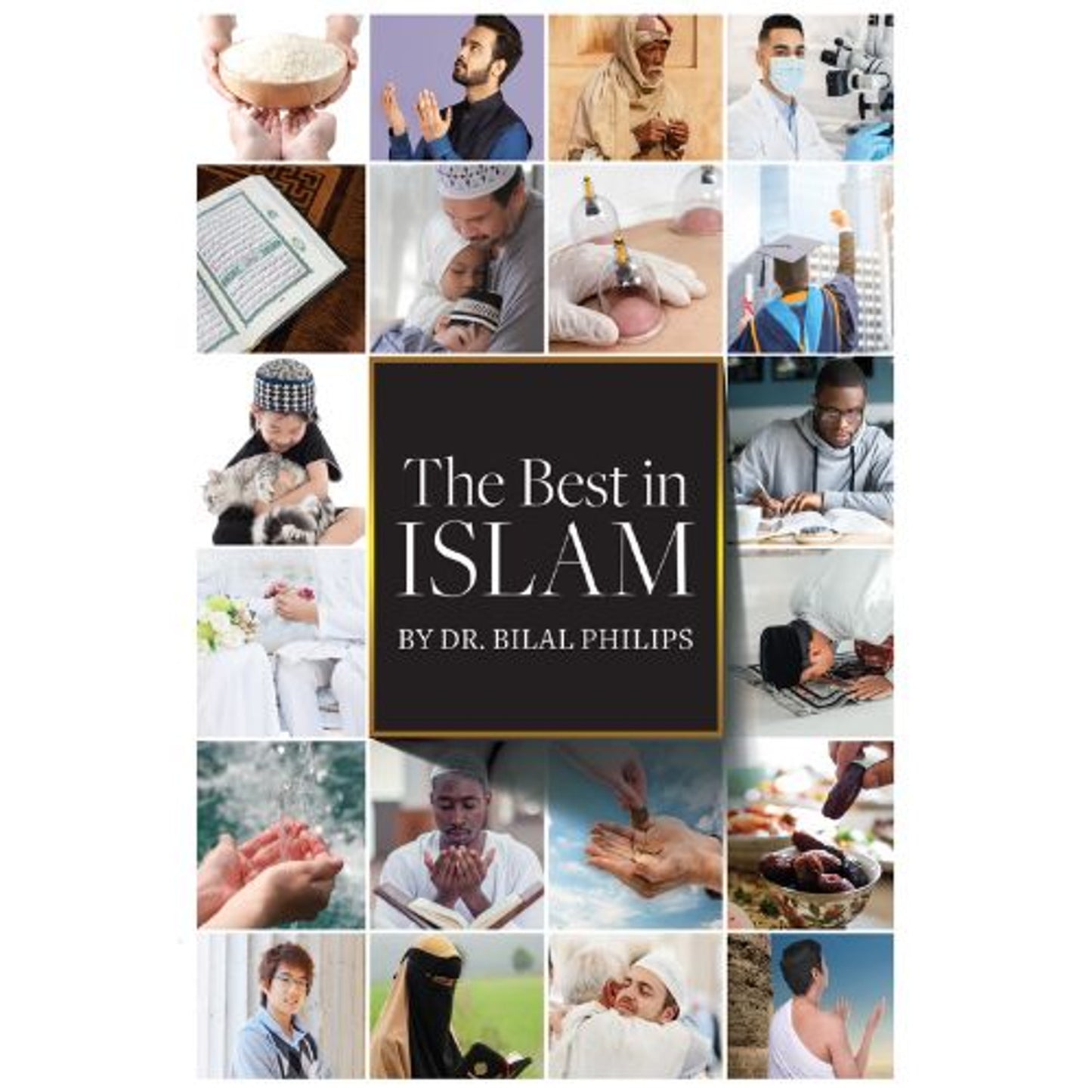 The Best in Islam By Dr. Abu Ameenah Bilal Philips