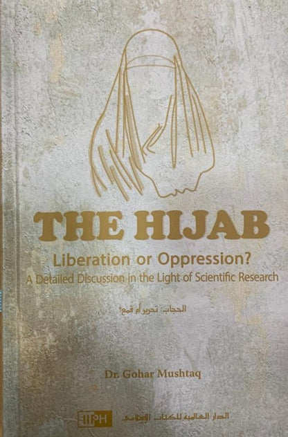 The Hijab : Liberation Or Oppression ? by Dr.Gohar Mushtaq