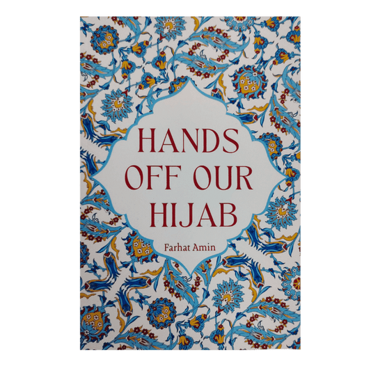 Hands Off Our Hijab – Muslim Women Defending Hijab Rights | Farhat Amin (Smart Muslimah, Softcover, 112 Pages)