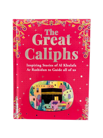 The Great Caliphs (Stories from Sahabah for Kids) by Nafees Khan | Children’s Islamic Biography