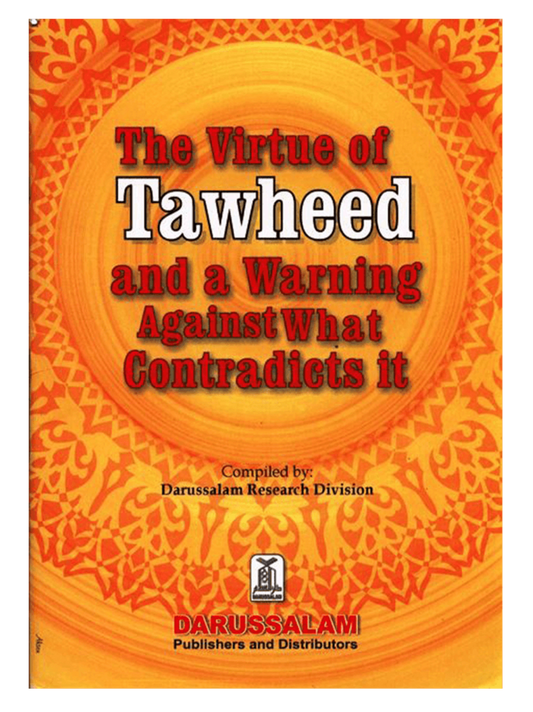 Virtue of Tawheed and a Warning Against What Contradicts it By Darussalam