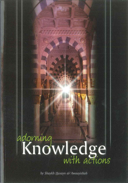 Adorning Knowledge with Actions – Applying Islamic Knowledge in Daily Life