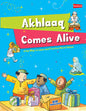 Akhlaaq Comes Alive by Sr. Nafees Khan – Children’s Islamic Values Book