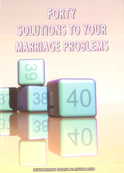 Forty Solutions to your Marriage Problems by Muhammad Salih Al-Mujhaid