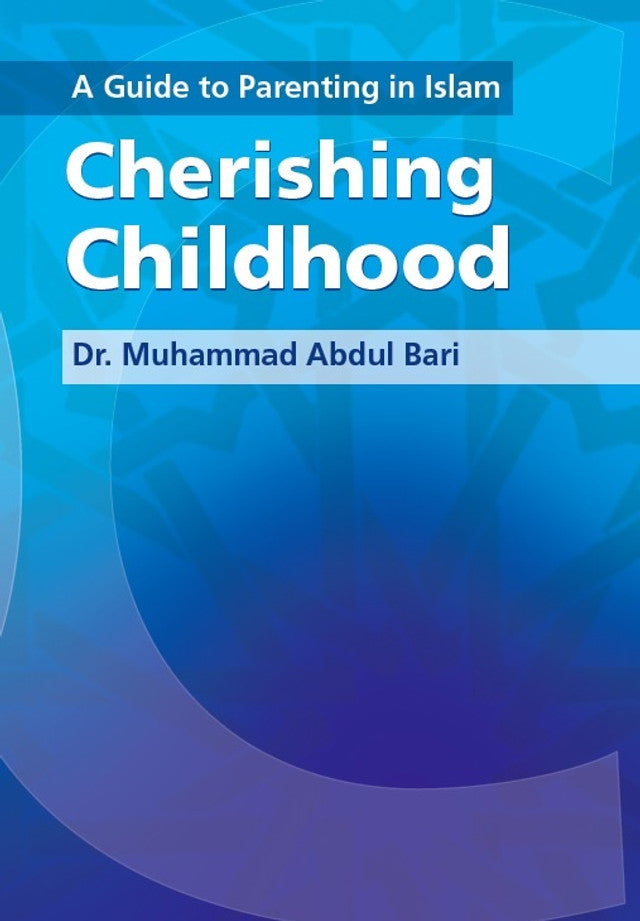 Chérir l'enfance par le Dr Muhammad Abdul Bari