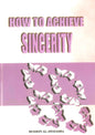 How to Achieve Sincerity by Hussein Al-Awayasha