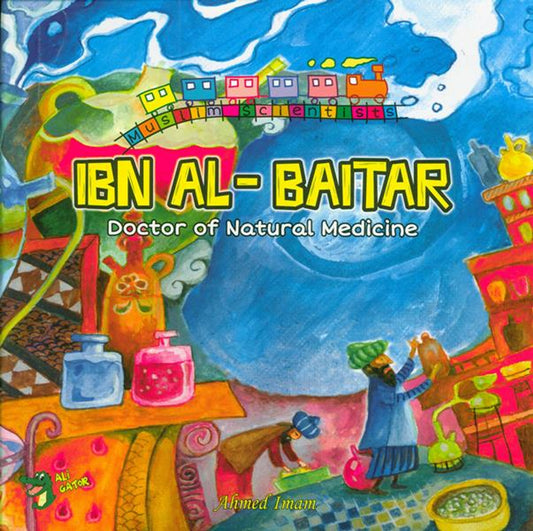 Ibn Al-Baitar – Doctor of Natural Medicine | Muslim Scientists Series | Islamic Educational Book