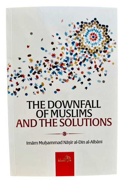 The Downfall of Muslims and The Solutions | Imam Muhammad Nasir al-Din al-Albani