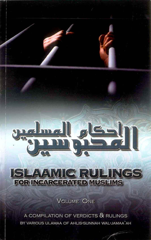 Islaamic Rulings for Incarcerated Muslims Volume One – Islamic Fiqh & Manhaj Guidance for Prisoners (Softcover, 96 Pages)