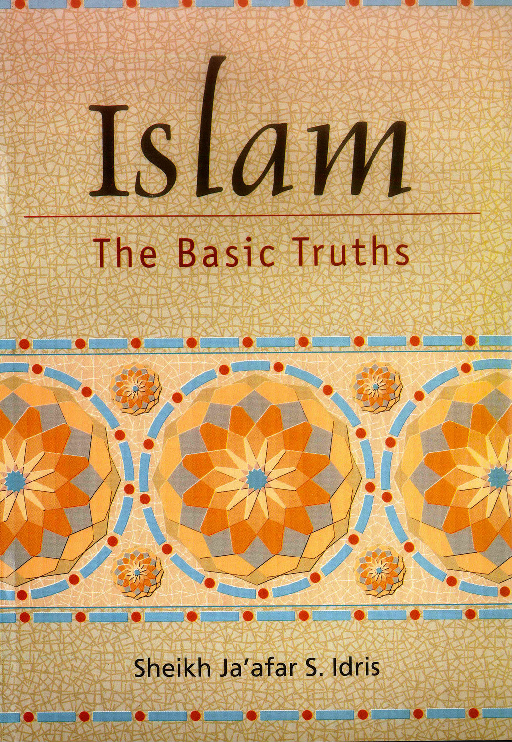 Islam The Basic Truths by sheikh jaafr S. Idris