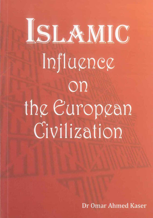 L'influence islamique sur la civilisation européenne par le Dr Omar Ahmed Kaser