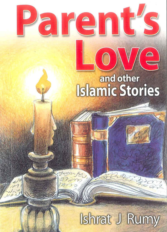 Parents Love and Other Islamic Stories – Kindness by Ishrat J Rumy