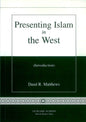 Presenting Islam in the West by Daud R.Mathews