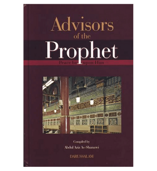 Advisors Of The Prophet(peace be upon him) by Abdul Aziz As Shanawi