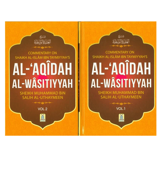 Al-Aqeedah Al-Wasitiyyah (2 Vol. Set) by Muhammad bin Salih Al-Uthaimeen