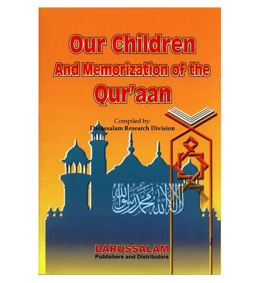 Our Children And Memorization of The quran by Darussalam Research Division